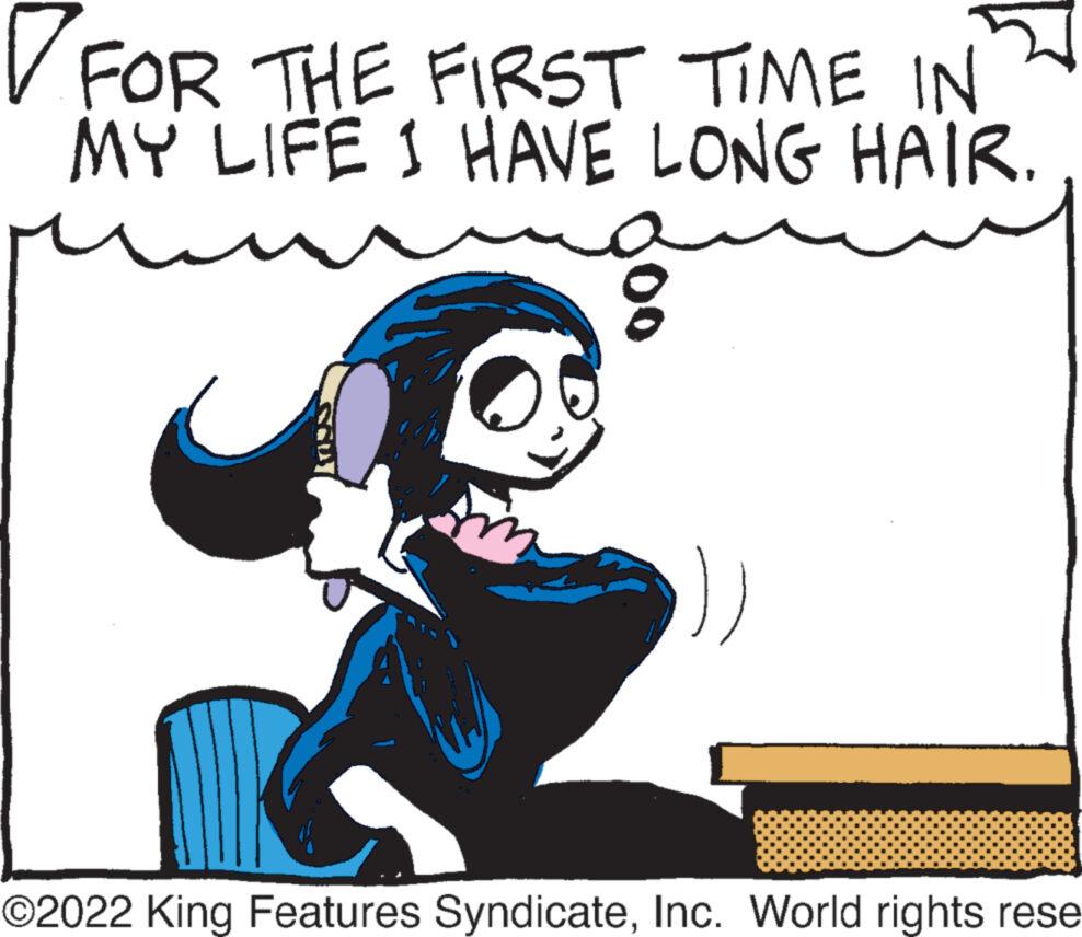 Fictional character OCR: FOR THE FIRST TIME IN MY LIFE I HAVE LONG HAIR. C ©2022 King Features SyndicateInc. World rights rese FOR THE FIRST TIME IN MY LIFE I HAVE LONG HAIR . C © 2022 King Features SyndicateInc. World rights rese