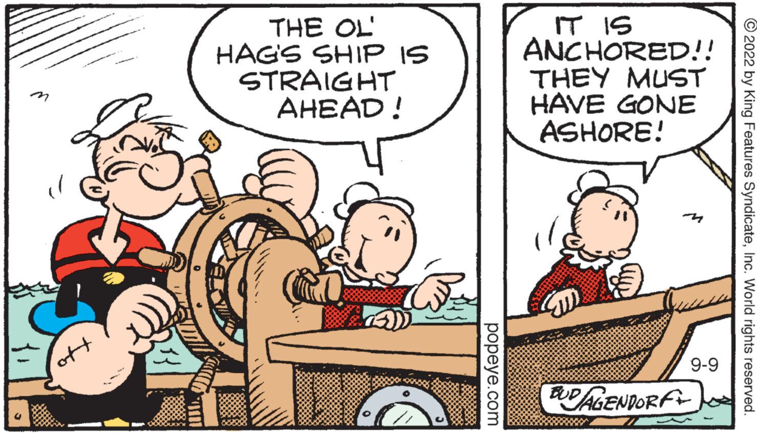 Interaction OCR: m att THE OL HAG'S SHIP IS STRAIGHT AHEAD! popeye.com IT IS ANCHORED!! THEY MUST HAVE GONE ASHORE! BUDAGENDORF 9-9 ?2022 by King Features SyndicateInc. World rights reserved. m att THE OL HAG'S SHIP IS STRAIGHT AHEAD ! popeye.com IT IS ANCHORED !! THEY MUST HAVE GONE ASHORE ! BUDAGENDORF 9-9 ?2022 by King Features SyndicateInc. World rights reserved .