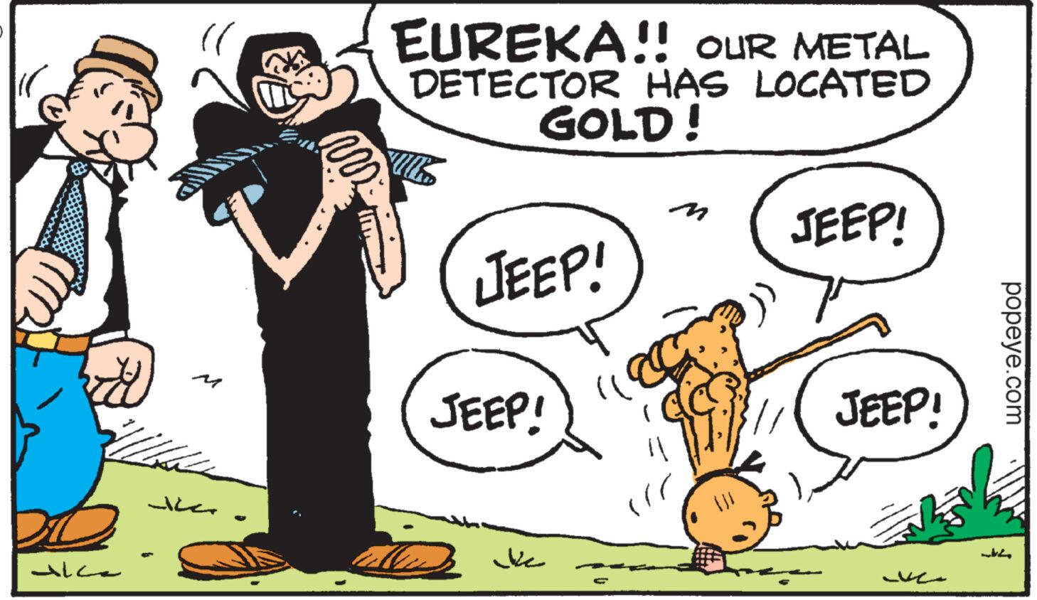 Conversation OCR: ??? ???? EUREKA!! OUR METAL DETECTOR HAS LOCATED GOLD! JEEP! JEEP! ???? JEEP! JEEP! ve popeye.com ??? ???? EUREKA !! OUR METAL DETECTOR HAS LOCATED GOLD ! JEEP ! JEEP ! ???? JEEP ! JEEP ! ve popeye.com