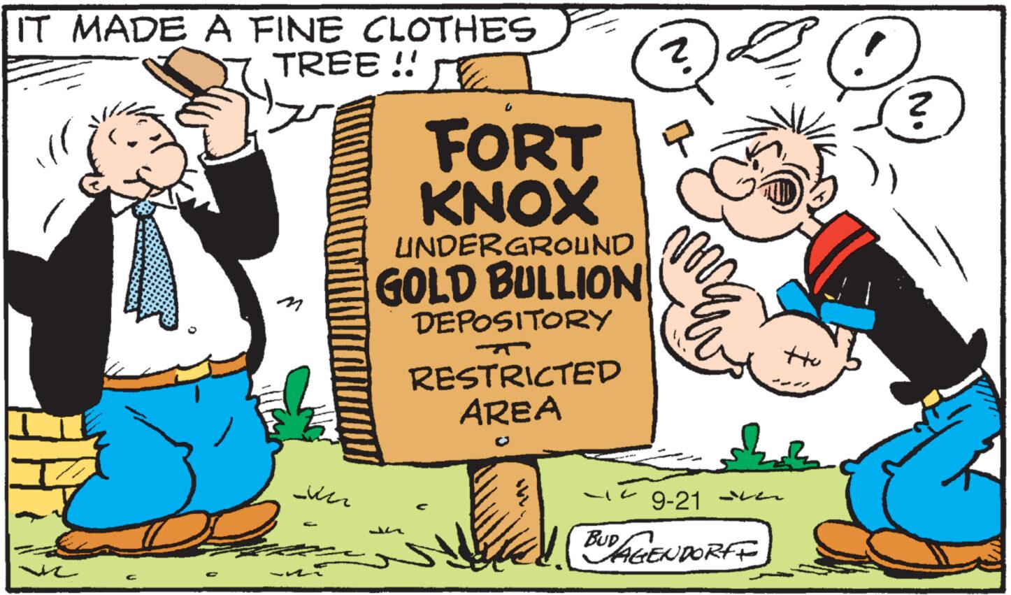Humour OCR: IT MADE A FINE CLOTHES TREE !! Ma ?? U FORT KNOX UNDERGROUND GOLD BULLION ??? DEPOSITORY RESTRICTED AREA ? ttu 9-21. BUD AGENDORFF ? IT MADE A FINE CLOTHES TREE !! Ma ?? U FORT KNOX UNDERGROUND GOLD BULLION ??? DEPOSITORY RESTRICTED AREA ? ttu 9-21 . BUD AGENDORFF ?