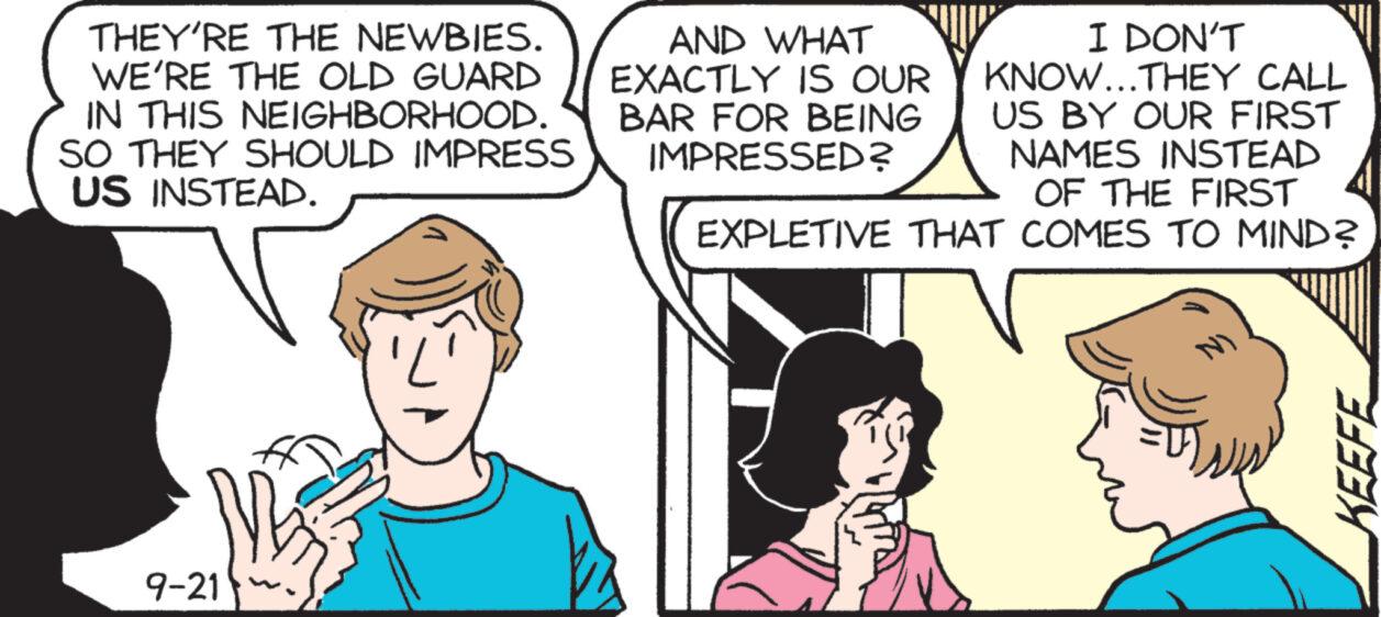 Gesture OCR: THEY'RE THE NEWBIES. WE'RE THE OLD GUARD IN THIS NEIGHBORHOOD. SO THEY SHOULD IMPRESS US INSTEAD. 9-21 I DON'T KNOW...THEY CALL US BY OUR FIRST NAMES INSTEAD OF THE FIRST EXPLETIVE THAT COMES TO MIND? AND WHAT EXACTLY IS OUR BAR FOR BEING IMPRESSED? KEEFE THEY'RE THE NEWBIES . WE'RE THE OLD GUARD IN THIS NEIGHBORHOOD . SO THEY SHOULD IMPRESS US INSTEAD . 9-21 I DON'T KNOW ... THEY CALL US BY OUR FIRST NAMES INSTEAD OF THE FIRST EXPLETIVE THAT COMES TO MIND ? AND WHAT EXACTLY IS OUR BAR FOR BEING IMPRESSED ? KEEFE