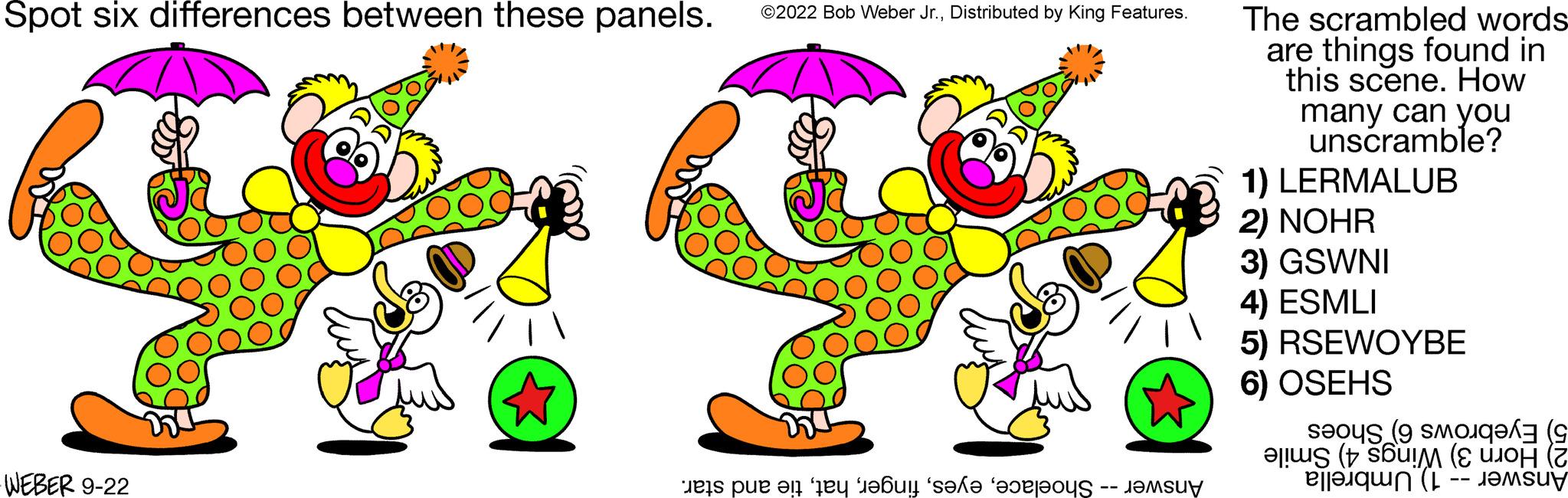 Line OCR: Spot six differences between these panels. WEBER 9-22 ?2022 Bob Weber Jr.Distributed by King Features. A e per a les e se The scrambled words are things found in this scene. How many can you unscramble? 1) LERMALUB 2) NOHR 3) GSWNI 4) ESMLI 5) RSEWOYBE 6) OSEHS ( ( ( ( B||???? (1 = asuy Spot six differences between these panels . WEBER 9-22 ?2022 Bob Weber Jr.Distributed by King Features . A e per a les e se The scrambled words are things found in this scene . How many can you unscramble ? 1 ) LERMALUB 2 ) NOHR 3 ) GSWNI 4 ) ESMLI 5 ) RSEWOYBE 6 ) OSEHS ( ( ( ( B || ???? ( 1 = asuy