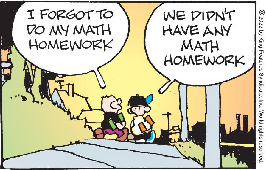 Font OCR: I FORGOT TO ???? ???? HOMEWORK WE DIDN'T HAVE ANY MATH HOMEWORK ?2022 by King Features SyndicateInc. World rights reserved. I FORGOT TO ???? ???? HOMEWORK WE DIDN'T HAVE ANY MATH HOMEWORK ?2022 by King Features SyndicateInc. World rights reserved .