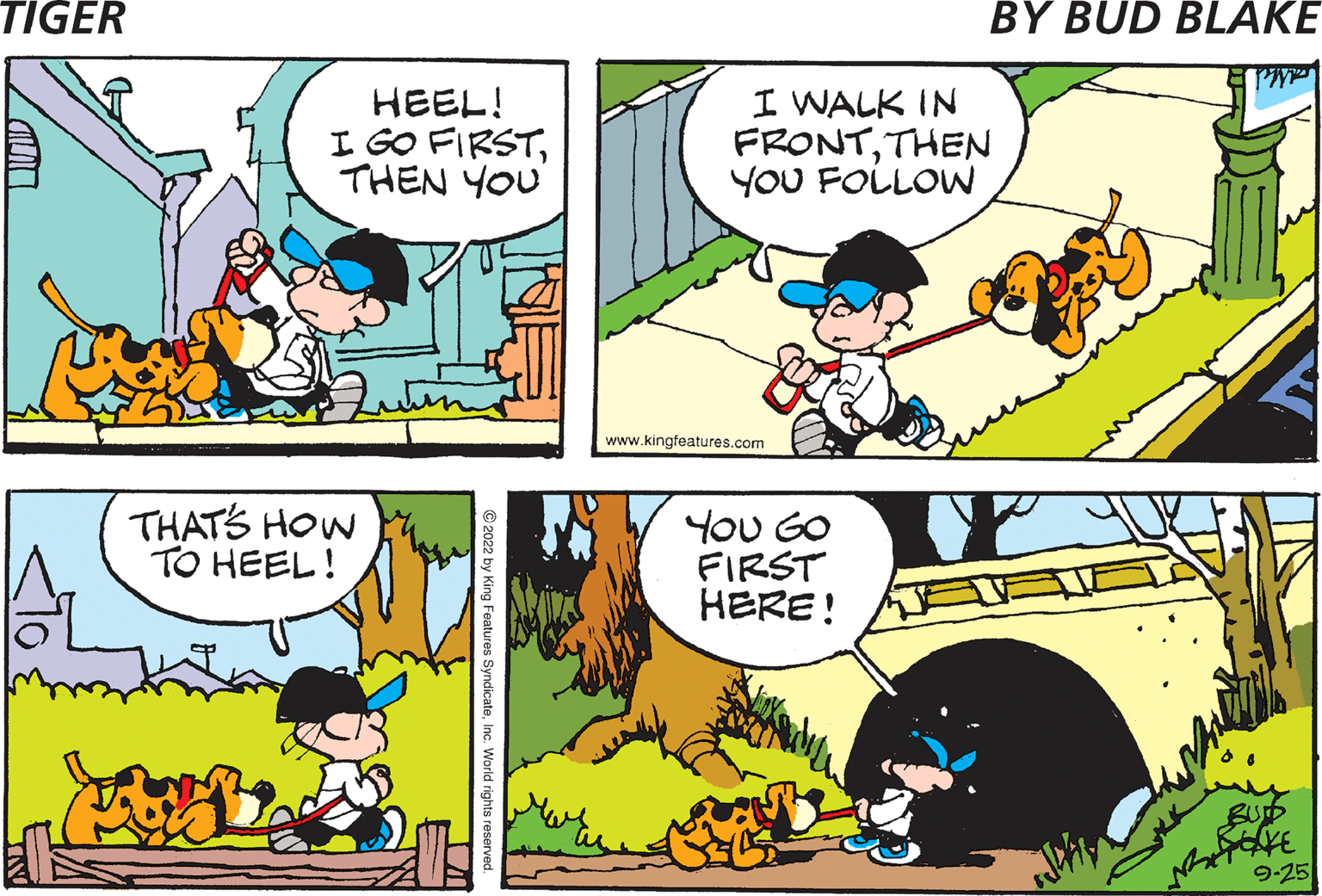 Comics OCR: HEELSTRIPE! GOOD VOG HEEL! I GO FIRSTTHEN YOU botin THAT'S HOW TO HEEL! I WALK IN FRONTTHEN YOU FOLLOW www.kingfeatures.com YOU GO FIRST HERE! P BUD MATOKE 9-25 HEELSTRIPE ! GOOD VOG HEEL ! I GO FIRSTTHEN YOU botin THAT'S HOW TO HEEL ! I WALK IN FRONTTHEN YOU FOLLOW www.kingfeatures.com YOU GO FIRST HERE ! P BUD MATOKE 9-25