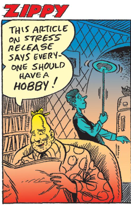 Poster OCR: ZIPPY THIS ARTICLE ON STRESS RELEASE SAYS EVERY- ONE SHOULD HAVE A HOBBY! FITFAL ???????? ZIPPY THIS ARTICLE ON STRESS RELEASE SAYS EVERY ONE SHOULD HAVE A HOBBY ! FITFAL ????????