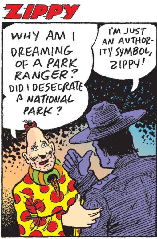 Gesture OCR: ZIPPY WHY AM I DREAMING OF A PARK RANGER? DID I DESECRATE A NATIONAL PARK? I'M JUST AN AUTHOR- ITY SYMBOLZIPPY! ZIPPY WHY AM I DREAMING OF A PARK RANGER ? DID I DESECRATE A NATIONAL PARK ? I'M JUST AN AUTHOR ITY SYMBOLZIPPY !