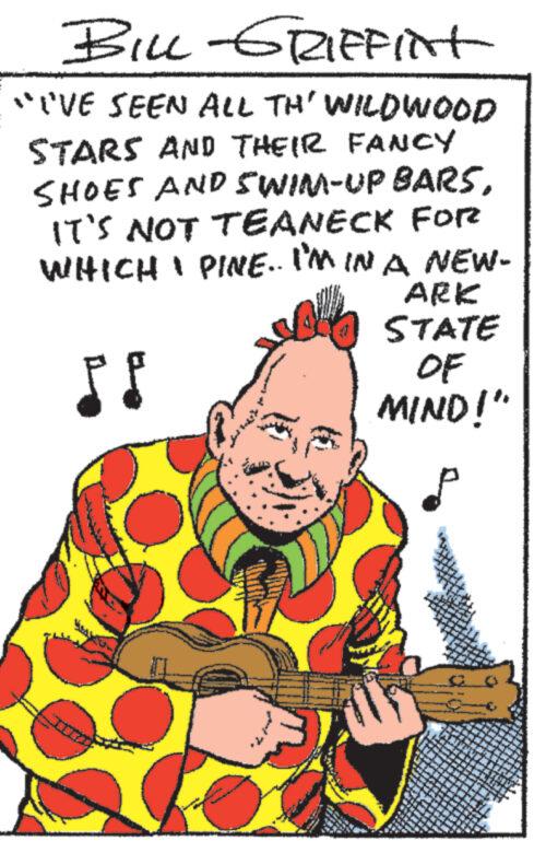 Fictional character OCR: BILL-GRIFFint "I'VE SEEN ALL TH' WILDWOOD STARS AND THEIR FANCY SHOES AND SWIM-UP BARSIT'S NOT TEANECK FOR WHICH I PINE.. I'M IN A NEW- IS Joms. ARK STATE OF MIND!" BILL - GRIFFint " I'VE SEEN ALL TH ' WILDWOOD STARS AND THEIR FANCY SHOES AND SWIM - UP BARSIT'S NOT TEANECK FOR WHICH I PINE .. I'M IN A NEW IS Joms . ARK STATE OF MIND ! "