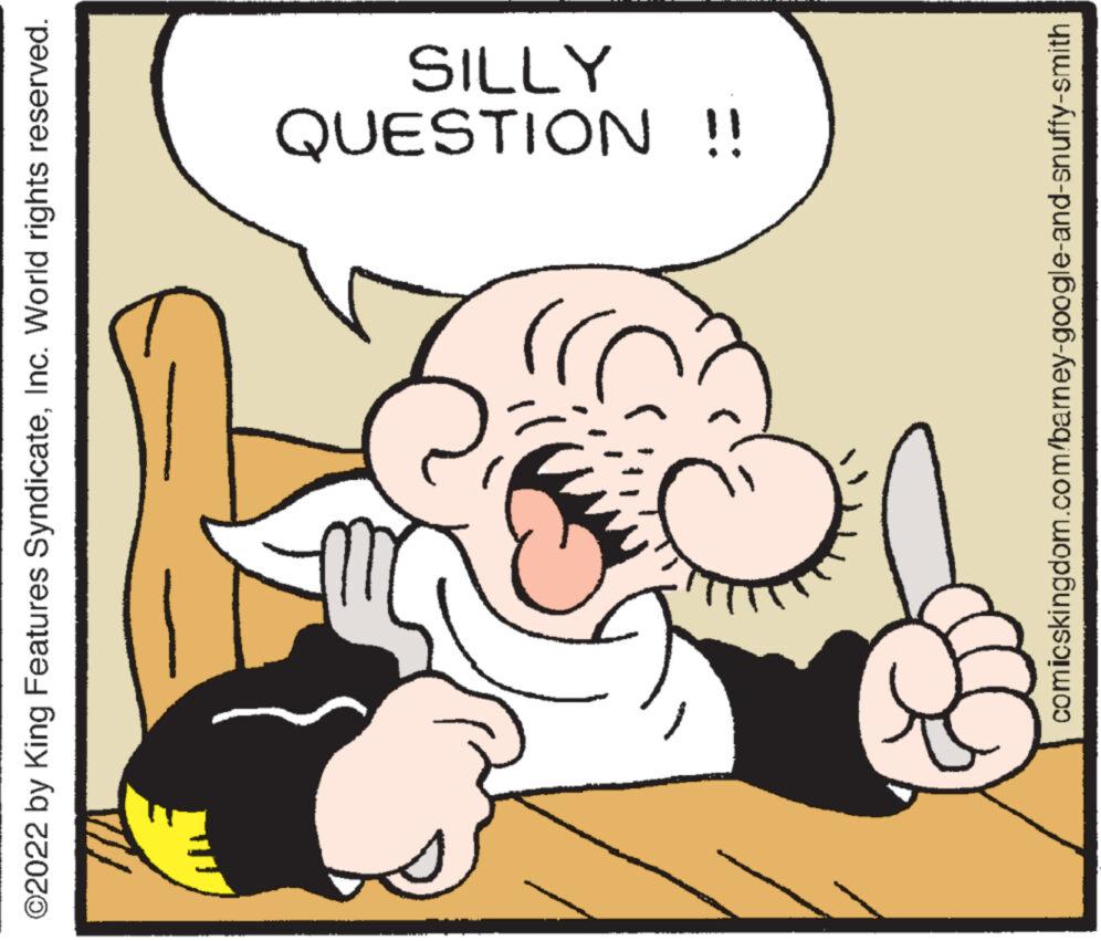 Gesture OCR: ©2022 by King Features SyndicateInc. World rights reserved. C QUESTION !! SILLY comicskingdom.com/barney-google-and-snuffy-smith © 2022 by King Features SyndicateInc. World rights reserved . C QUESTION !! SILLY comicskingdom.com/barney-google-and-snuffy-smith