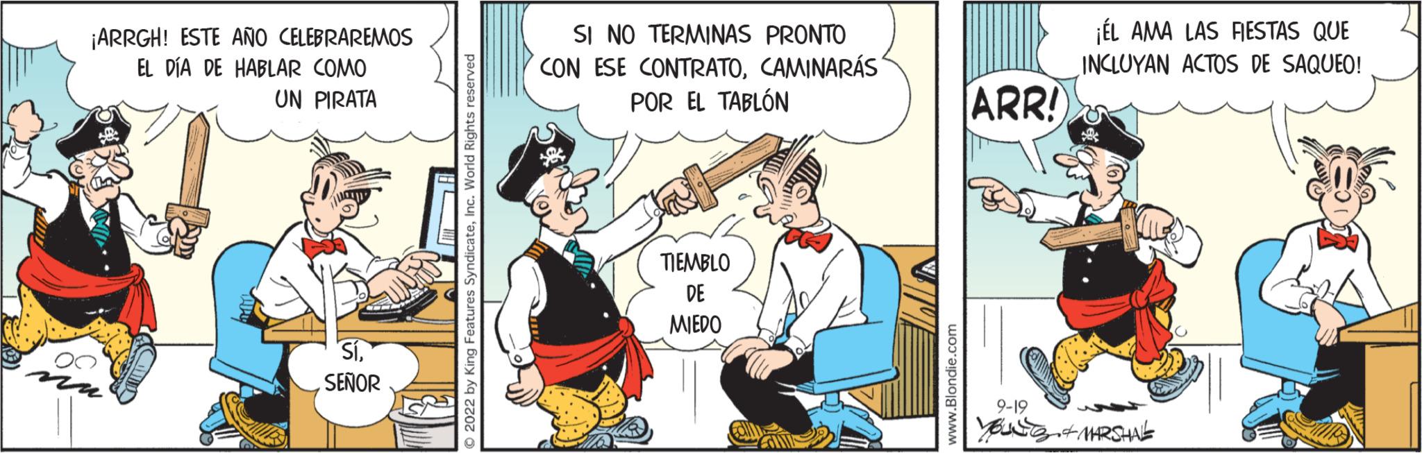 Illustration OCR: ¡ARRGH! ESTE AÑO CELEBRAREMOS EL DÍA DE HABLAR COMO UN PIRATA 00 SíSEÑOR SI NO TERMINAS PRONTO CON ESE CONTRATOCAMINARÁS POR EL TABLÓN TIEMBLO DE MIEDO ARR! ¡ÉL AMA LAS FIESTAS QUE INCLUYAN ACTOS DE SAQUEO! 9-19 BUS & MARSHALE ¡ ARRGH ! ESTE AÑO CELEBRAREMOS EL DÍA DE HABLAR COMO UN PIRATA 00 SíSEÑOR SI NO TERMINAS PRONTO CON ESE CONTRATOCAMINARÁS POR EL TABLÓN TIEMBLO DE MIEDO ARR ! ¡ ÉL AMA LAS FIESTAS QUE INCLUYAN ACTOS DE SAQUEO ! 9-19 BUS & MARSHALE