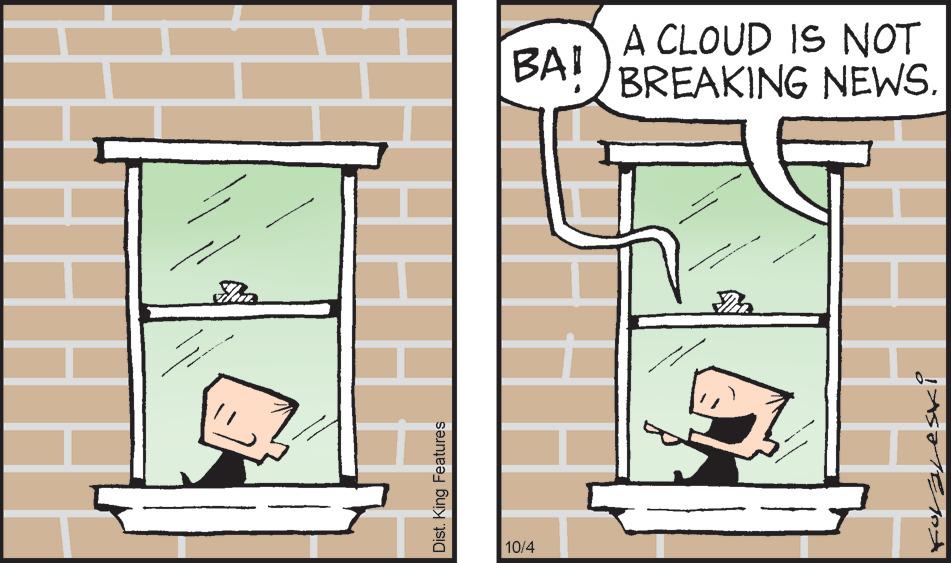 Diagram OCR: Dist. King Features BAI 10/4 A CLOUD IS NOT BREAKING NEWS. FoLaLeski Dist . King Features BAI 10/4 A CLOUD IS NOT BREAKING NEWS . FoLaLeski