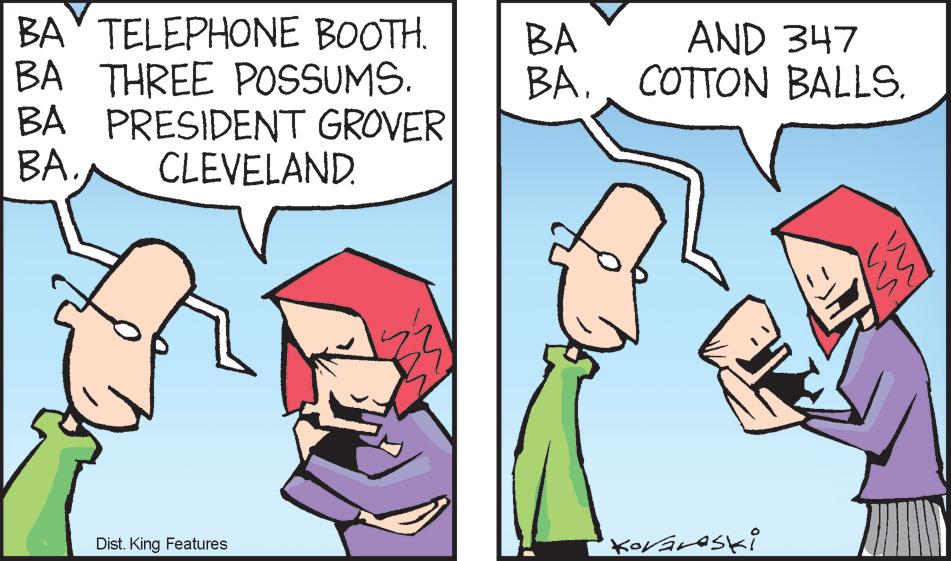 Font OCR: BA TELEPHONE BOOTH. BA THREE POSSUMS. BA PRESIDENT GROVER BA. CLEVELAND. Dist. King Features BA AND 347 BACOTTON BALLS. Kovarski EE BA TELEPHONE BOOTH . BA THREE POSSUMS . BA PRESIDENT GROVER BA . CLEVELAND . Dist . King Features BA AND 347 BACOTTON BALLS . Kovarski EE