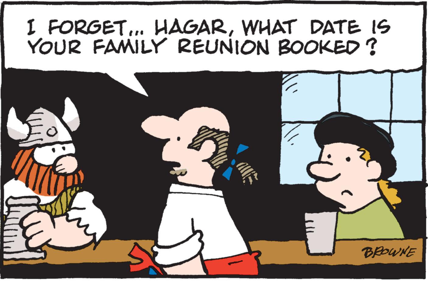 Interaction OCR: I FORGET... HAGARWHAT DATE IS YOUR FAMILY REUNION BOOKED? BROWNE I FORGET ... HAGARWHAT DATE IS YOUR FAMILY REUNION BOOKED ? BROWNE