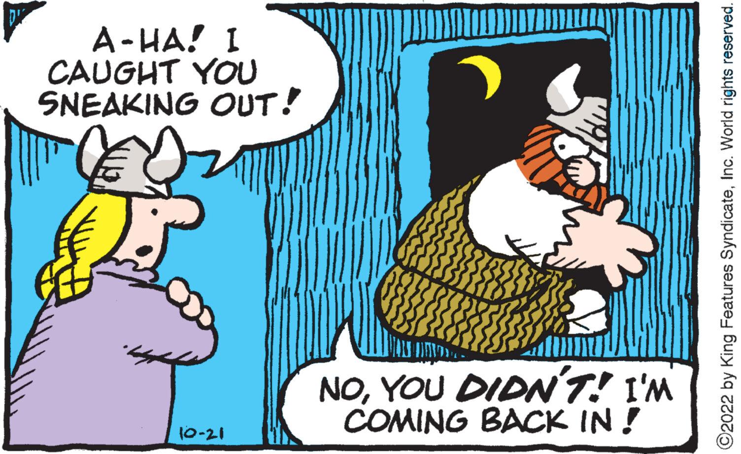 Font OCR: DK A-HA! I CAUGHT YOU SNEAKING OUT! 10-21 NOYOU DIDN'T! I'M COMING BACK IN! ?2022 by King Features SyndicateInc. World rights reserved. DK A - HA ! I CAUGHT YOU SNEAKING OUT ! 10-21 NOYOU DIDN'T ! I'M COMING BACK IN ! ?2022 by King Features SyndicateInc. World rights reserved .