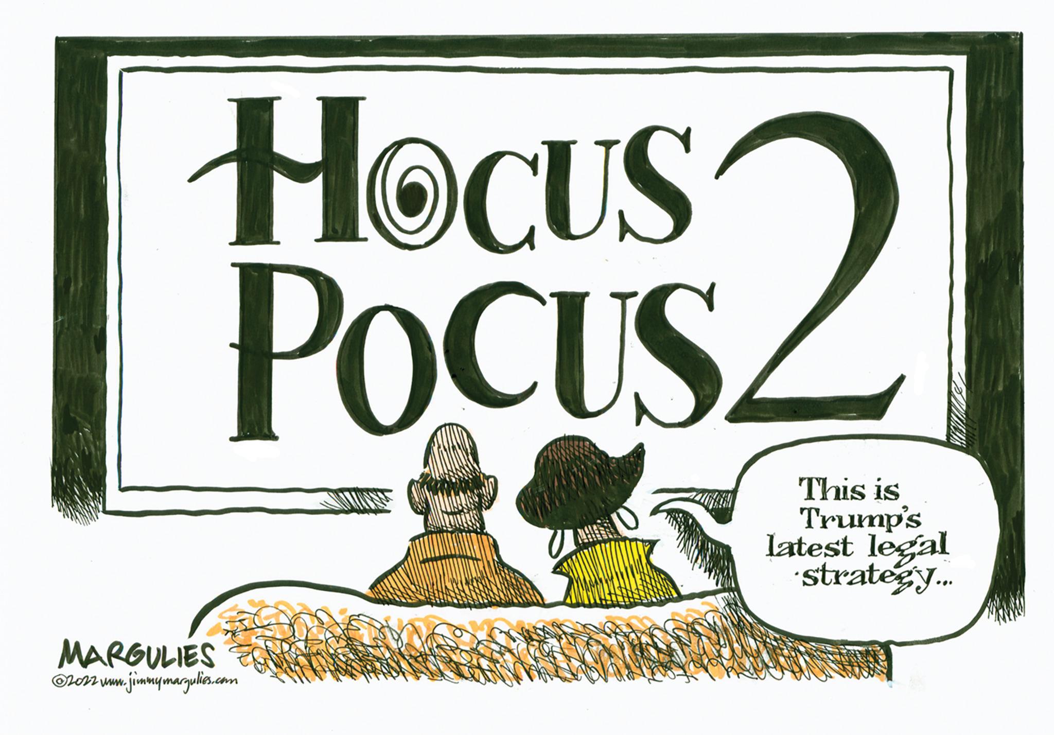 Graphics OCR: HOCUS POCUS MARGULIES ?2022 www.jimmymargulies.com $2 This is Trump's latest legal strategy... HOCUS POCUS MARGULIES ?2022 www.jimmymargulies.com $ 2 This is Trump's latest legal strategy ...