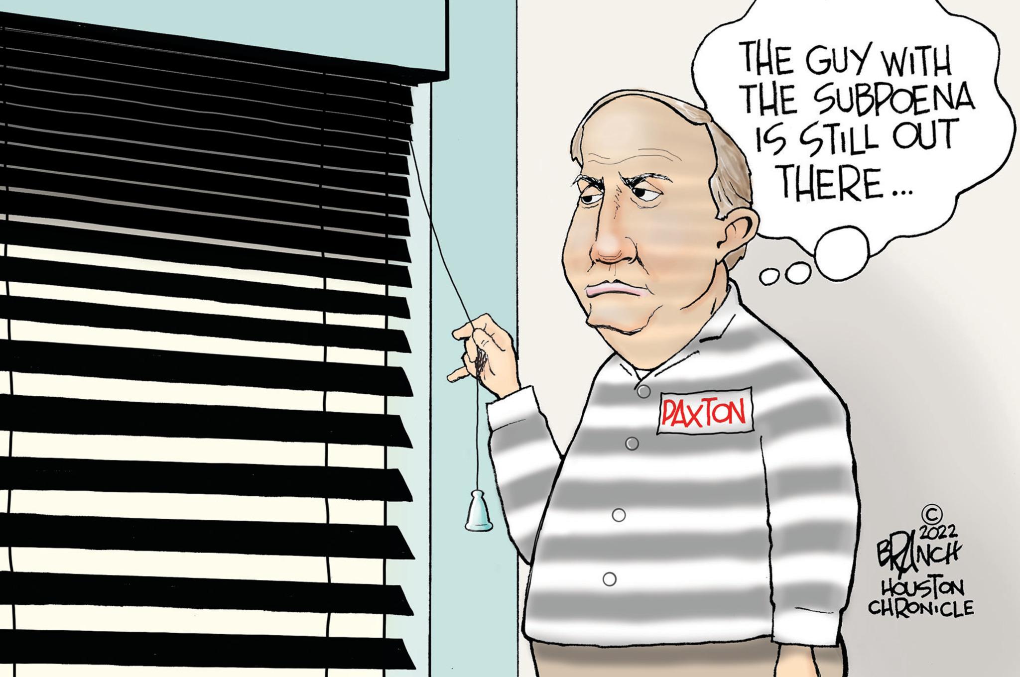 Pleased OCR: THE GUY WITH THE SUBPOENA IS STILL OUT THERE... PAXTON ? 2022 BRANCH HOUSTON CHRONICLE THE GUY WITH THE SUBPOENA IS STILL OUT THERE ... PAXTON ? 2022 BRANCH HOUSTON CHRONICLE