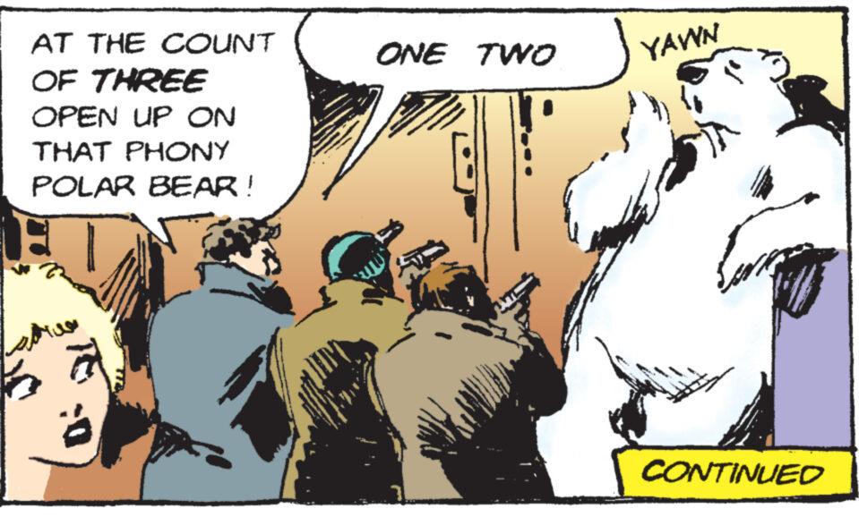 Art OCR: AT THE COUNT OF THREE OPEN UP ON THAT PHONY POLAR BEAR! a 3 ONE TWO YAVYN CONTINUED AT THE COUNT OF THREE OPEN UP ON THAT PHONY POLAR BEAR ! a 3 ONE TWO YAVYN CONTINUED