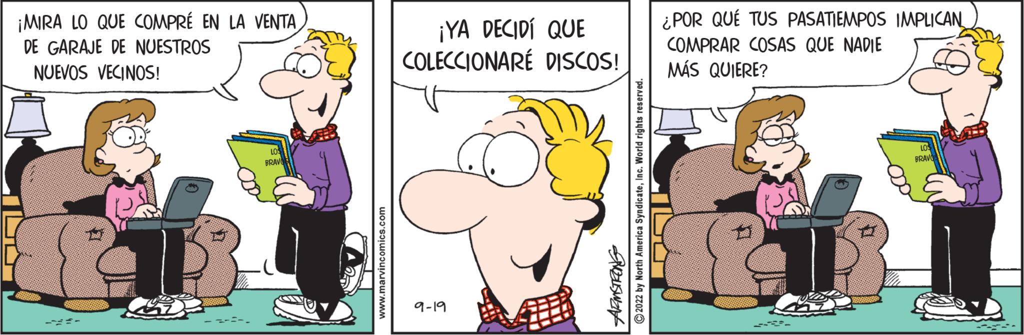 Art OCR: ¡MIRA LO QUE COMPRÉ EN LA VENTA DE GARAJE DE NUESTROS NUEVOS VECINOS! - www.marvincomics.com ¡YA DECIDÍ QUE COLECCIONARE DISCOS! 9-19 ?2022 by North America SyndicateInc. World rights reserved. ARMSTRONG ¿POR QUÉ TUS PASATIEMPOS IMPLICAN COMPRAR COSAS QUE NADIE MÁS QUIERE? 50 44 ¡ MIRA LO QUE COMPRÉ EN LA VENTA DE GARAJE DE NUESTROS NUEVOS VECINOS ! - www.marvincomics.com ¡ YA DECIDÍ QUE COLECCIONARE DISCOS ! 9-19 ?2022 by North America SyndicateInc. World rights reserved . ARMSTRONG ¿ POR QUÉ TUS PASATIEMPOS IMPLICAN COMPRAR COSAS QUE NADIE MÁS QUIERE ? 50 44