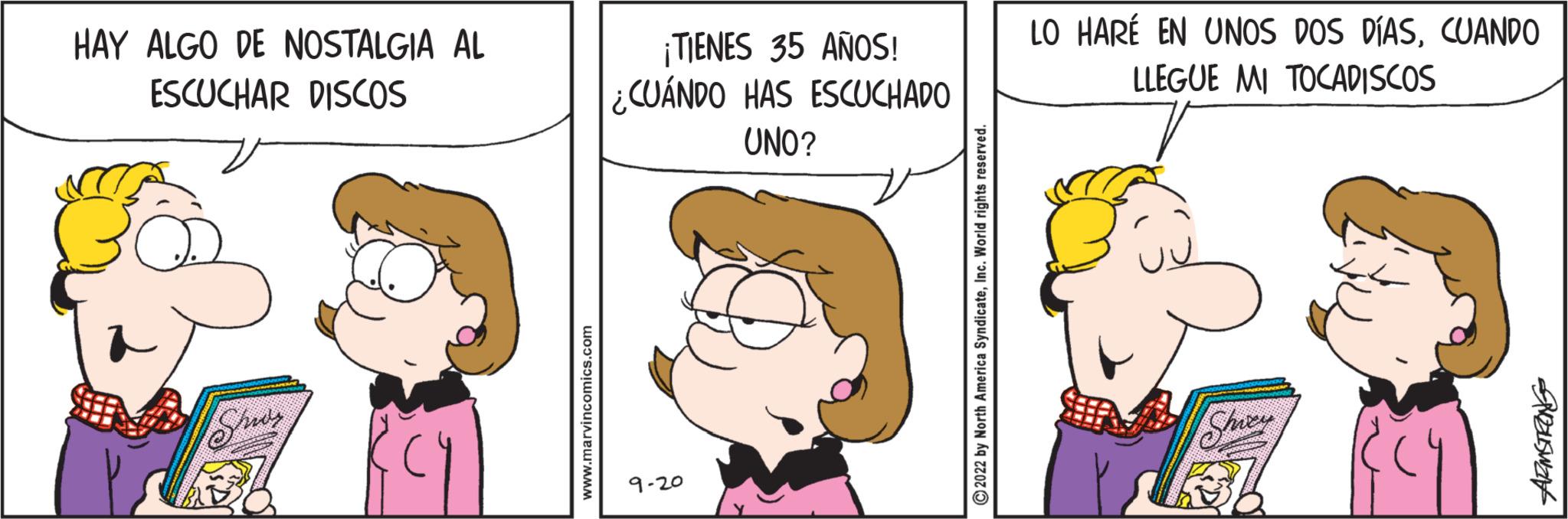 Mode of transport OCR: HAY ALGO DE NOSTALGIA AL ESCUCHAR DISCOS Study www.marvincomics.com ¡TIENES 35 AÑOS! ¿CUÁNDO HAS ESCUCHADO UNO? 9-20 2022 by North America SyndicateInc. World rights reserved. LO HARÉ EN UNOS DOS DÍASCUANDO LLEGUE MI TOCADISCOS PREISWEN HAY ALGO DE NOSTALGIA AL ESCUCHAR DISCOS Study www.marvincomics.com ¡ TIENES 35 AÑOS ! ¿ CUÁNDO HAS ESCUCHADO UNO ? 9-20 2022 by North America SyndicateInc. World rights reserved . LO HARÉ EN UNOS DOS DÍASCUANDO LLEGUE MI TOCADISCOS PREISWEN
