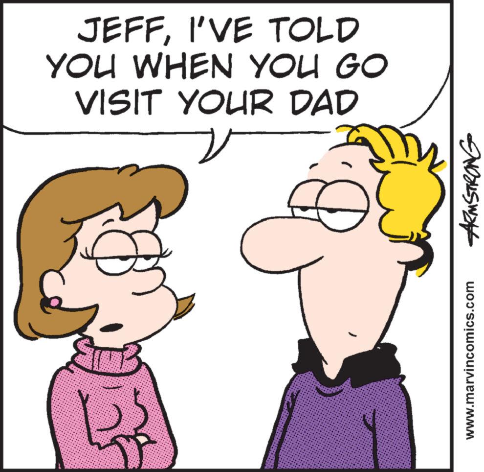 Sharing OCR: JEFFI'VE TOLD YOU WHEN YOU GO VISIT YOUR DAD ARMSTRONG www.marvincomics.com JEFFI'VE TOLD YOU WHEN YOU GO VISIT YOUR DAD ARMSTRONG www.marvincomics.com