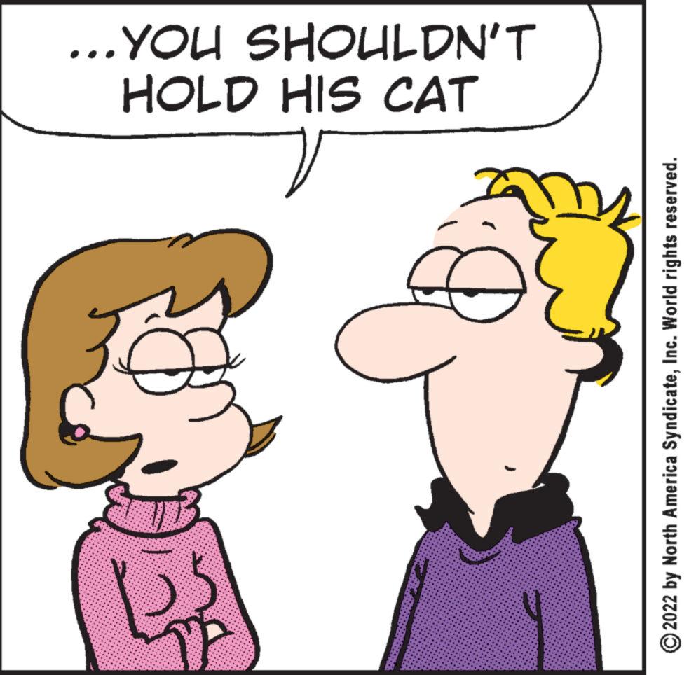 Human OCR: ?2022 by North America SyndicateInc. World rights reserved. HOLD HIS CAT ...YOU SHOULDN'T ?2022 by North America SyndicateInc. World rights reserved . HOLD HIS CAT ... YOU SHOULDN'T