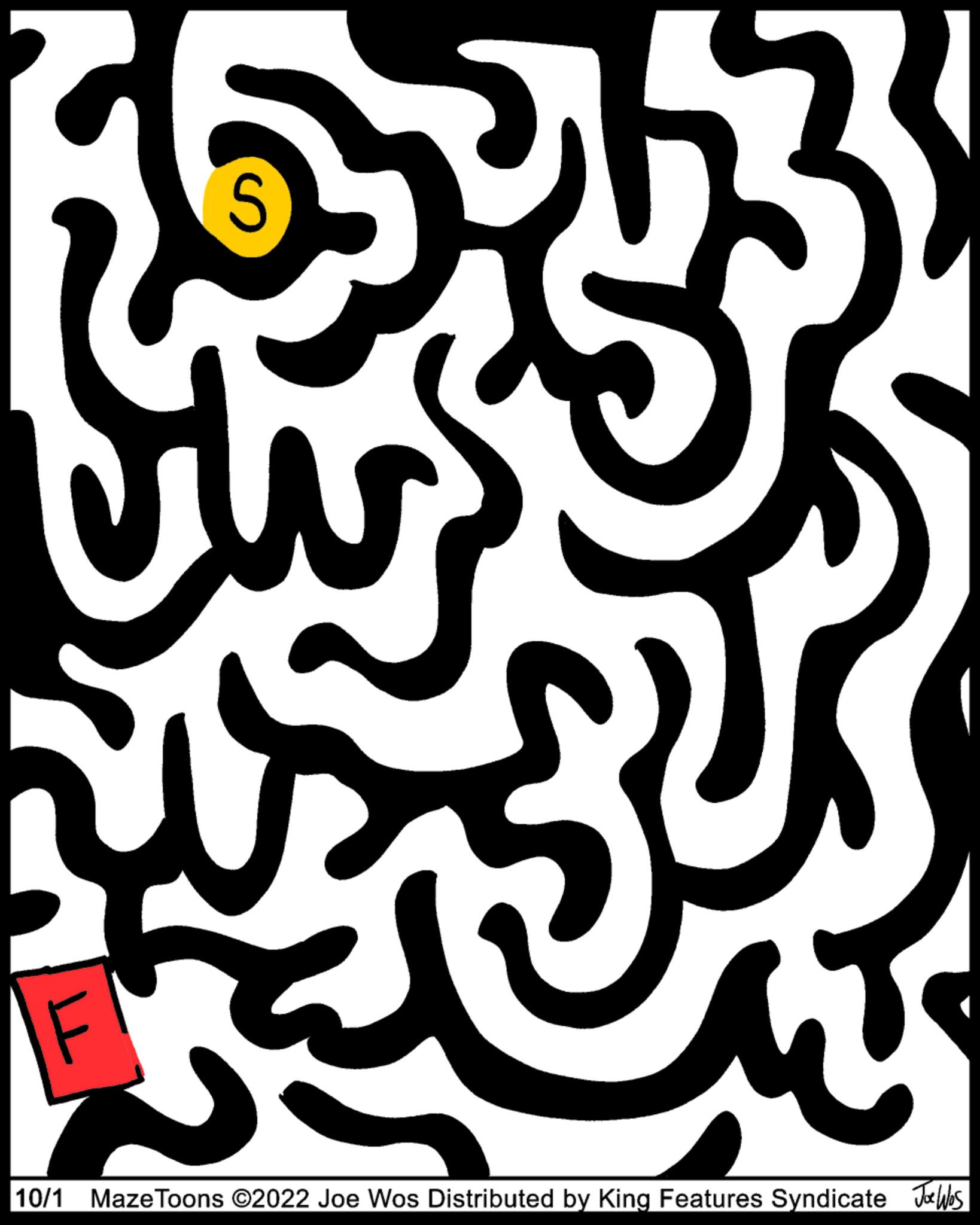 Monochrome OCR: 10/1 u Maze Toons ?2022 Joe Wos Distributed by King Features Syndicate Ja Wos 10/1 u Maze Toons ?2022 Joe Wos Distributed by King Features Syndicate Ja Wos