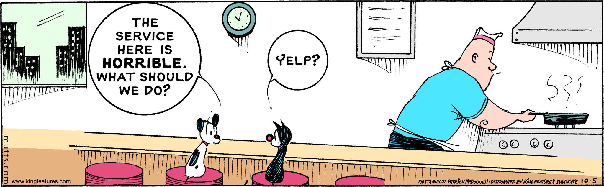 Line OCR: utts.co www.kingfeatures.com THE SERVICE HERE IS HORRIBLE. WHAT SHOULDWE DO? YELP? !!!! 535 PUTY32022 PATRICK MCDOUNE||· DISTRIBUTED BY KING FEATURES SYNDICATE 10.5 utts.co www.kingfeatures.com THE SERVICE HERE IS HORRIBLE . WHAT SHOULDWE DO ? YELP ? !!!! 535 PUTY32022 PATRICK MCDOUNE || · DISTRIBUTED BY KING FEATURES SYNDICATE 10.5