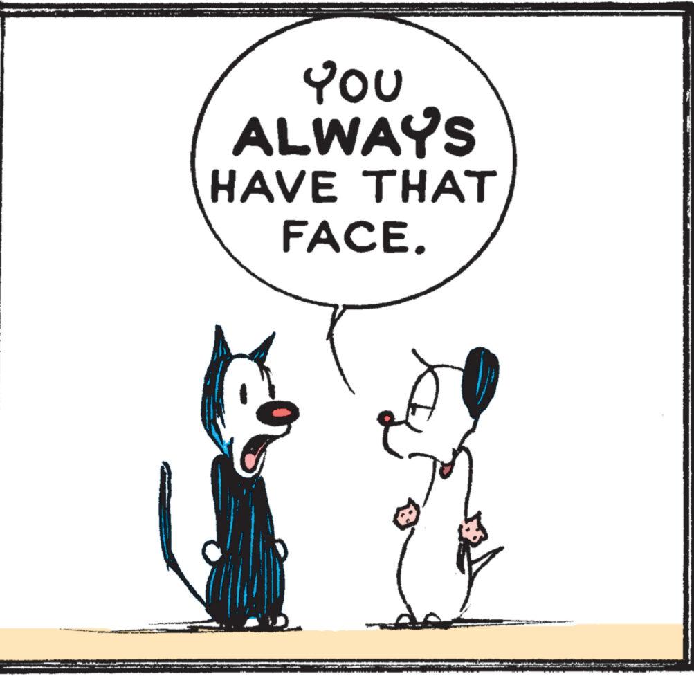 Illustration OCR: YOU ALWAYS HAVE THAT FACE. Sarah YOU ALWAYS HAVE THAT FACE . Sarah