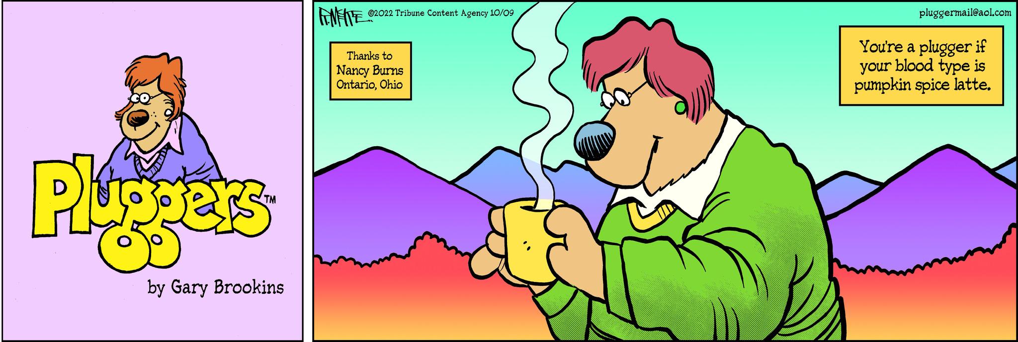 Illustration OCR: Pluppers by Gary Brookins ENFITE? 2022 Tribune Content Agency 10/09 Thanks to Nancy Burns OntarioOhio pluggermail@aol.com You're a plugger if your blood type is pumpkin spice latte. Pluppers by Gary Brookins ENFITE? 2022 Tribune Content Agency 10/09 Thanks to Nancy Burns OntarioOhio pluggermail@aol.com You're a plugger if your blood type is pumpkin spice latte .