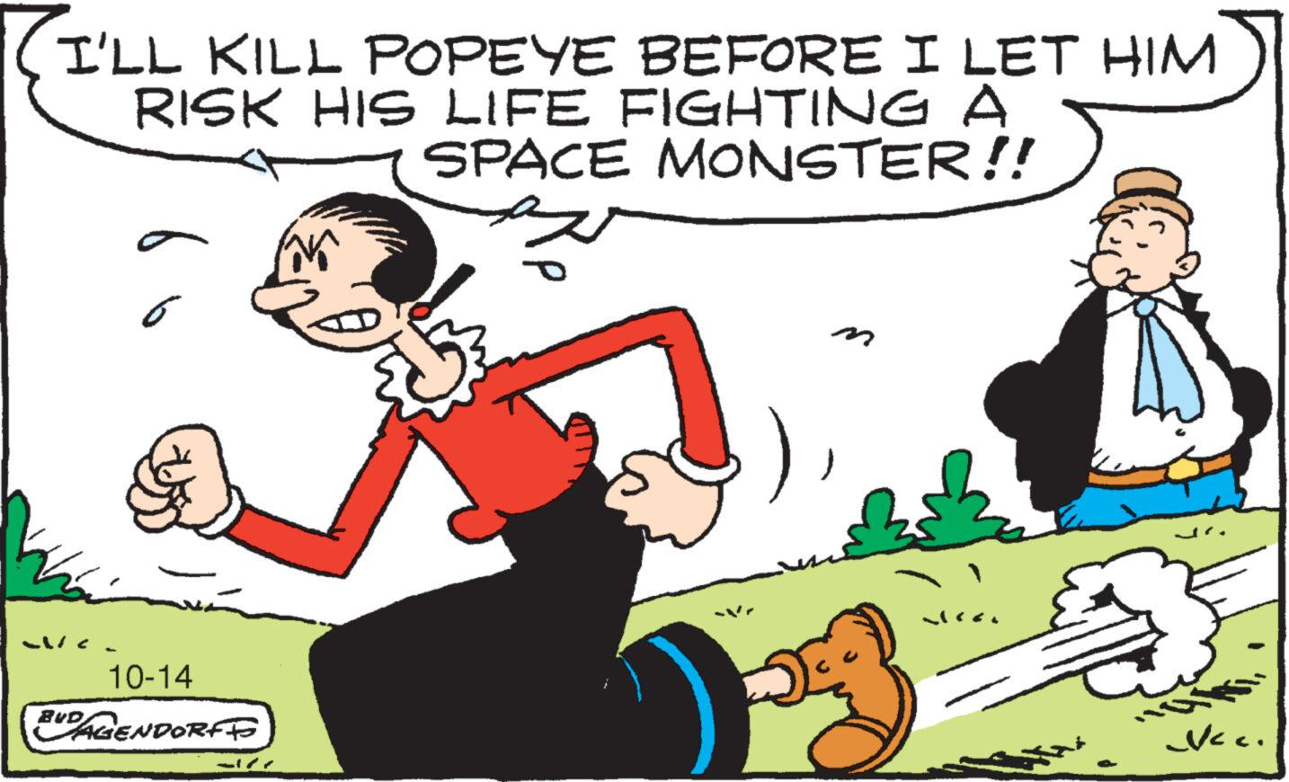 Illustration OCR: I'LL KILL POPEYE BEFORE I LET HIM RISK HIS LIFE FIGHTING A SPACE MONSTER!! z 10-14 AGENDORFF n Ncc. I'LL KILL POPEYE BEFORE I LET HIM RISK HIS LIFE FIGHTING A SPACE MONSTER !! z 10-14 AGENDORFF n Ncc .