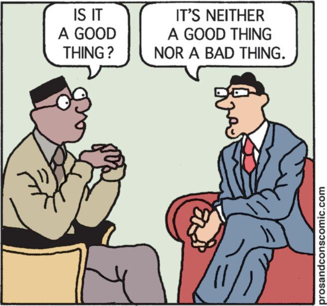 Thumb OCR: IS IT A GOOD THING? IT'S NEITHER A GOOD THING NOR A BAD THING. D prosandconscomic.com IS IT A GOOD THING ? IT'S NEITHER A GOOD THING NOR A BAD THING . D prosandconscomic.com