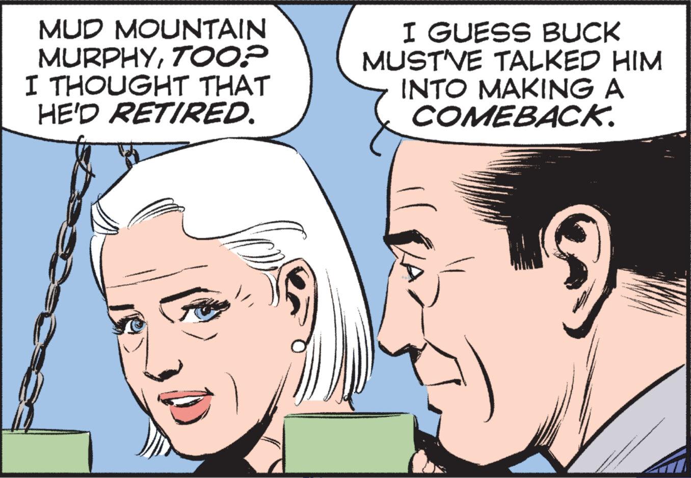 Facial expression OCR: MUD MOUNTAIN MURPHYTOO? I THOUGHT THAT HE'D RETIRED. Preke I GUESS BUCK MUST'VE TALKED HIM INTO MAKING A COMEBACK. MUD MOUNTAIN MURPHYTOO ? I THOUGHT THAT HE'D RETIRED . Preke I GUESS BUCK MUST'VE TALKED HIM INTO MAKING A COMEBACK .