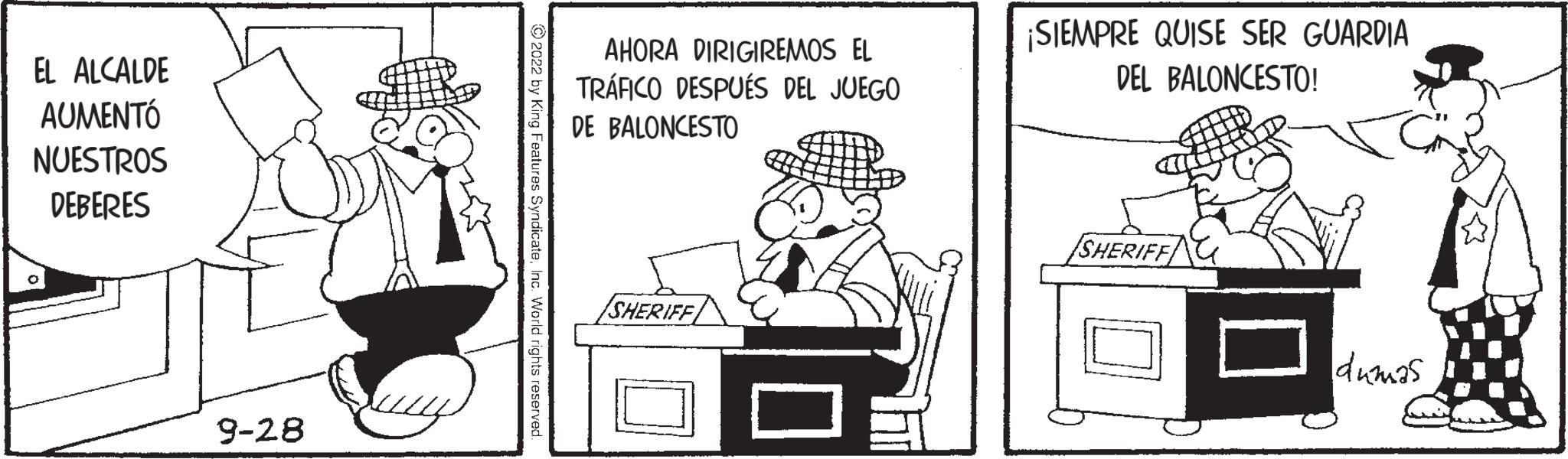 Fiction OCR: EL ALCALDE AUMENTÓ NUESTROS DEBERES 9-28 AHORA DIRIGIREMOS EL TRÁFICO DESPUÉS DEL JUEGO DE BALONCESTO SHERIFF ¡SIEMPRE QUISE SER GUARDIA DEL BALONCESTO! SHERIFF dumas EL ALCALDE AUMENTÓ NUESTROS DEBERES 9-28 AHORA DIRIGIREMOS EL TRÁFICO DESPUÉS DEL JUEGO DE BALONCESTO SHERIFF ¡ SIEMPRE QUISE SER GUARDIA DEL BALONCESTO ! SHERIFF dumas
