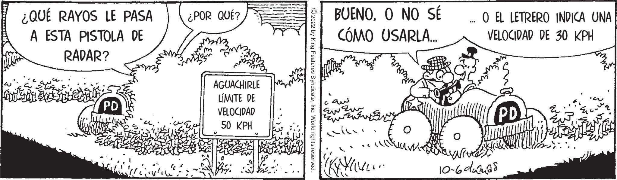 Illustration OCR: ¿QUÉ RAYOS LE PASA A ESTA PISTOLA DE RADAR? PD ¿POR QUÉ? AGUACHIRLE LÍMITE DE VELOCIDAD 50 KPH BUENOO NO SÉ CÓMO USARLA... XXIV... ... O EL LETRERO INDICA UNA VELOCIDAD DE 30 KPH PD 10-6dumas ¿ QUÉ RAYOS LE PASA A ESTA PISTOLA DE RADAR ? PD ¿ POR QUÉ ? AGUACHIRLE LÍMITE DE VELOCIDAD 50 KPH BUENOO NO SÉ CÓMO USARLA ... XXIV ... ... O EL LETRERO INDICA UNA VELOCIDAD DE 30 KPH PD 10-6dumas