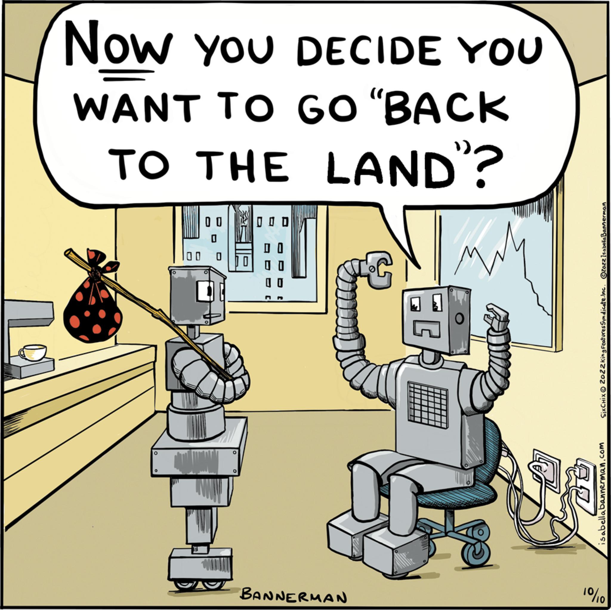 Insect OCR: Now YOU DECIDE YOU WANT TO GO "BACK TO THE LAND? mily 00 0 0 0 1-1/2 000 BANNERMAN AZ SixCHIX ? 2022 King Features Syndicate.Inc. isabella bannerman.com 10%/10 Now YOU DECIDE YOU WANT TO GO " BACK TO THE LAND ? mily 00 0 0 0 1-1 / 2 000 BANNERMAN AZ SixCHIX ? 2022 King Features Syndicate.Inc . isabella bannerman.com 10 % / 10