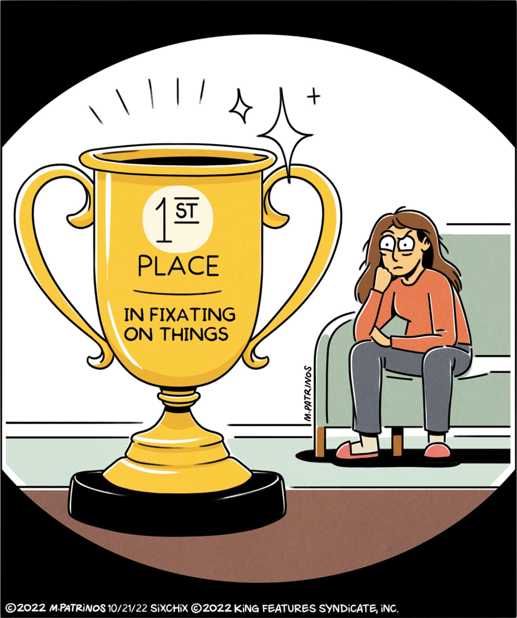 Art OCR: | 1 ST PLACE 4 IN FIXATING ON THINGS + M.PATRINOS ?2022 M.PATRINOS 10/21/22 SIXCHIX ?2022 KING FEATURES SYNDICATEINC. | 1 ST PLACE 4 IN FIXATING ON THINGS + M.PATRINOS ?2022 M.PATRINOS 10/21/22 SIXCHIX ?2022 KING FEATURES SYNDICATEINC .