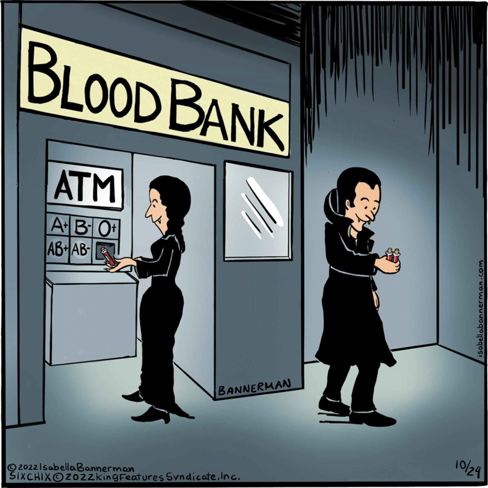Fiction OCR: BLOOD BANK ATM A+BO+ AB+AB- BANNERMAN ?2022 Isabella Bannerman SIXCHIXO2022king Features SyndicateInc. isabellabannerman.com 10/24 BLOOD BANK ATM A + BO + AB + AB BANNERMAN ?2022 Isabella Bannerman SIXCHIXO2022king Features SyndicateInc. isabellabannerman.com 10/24