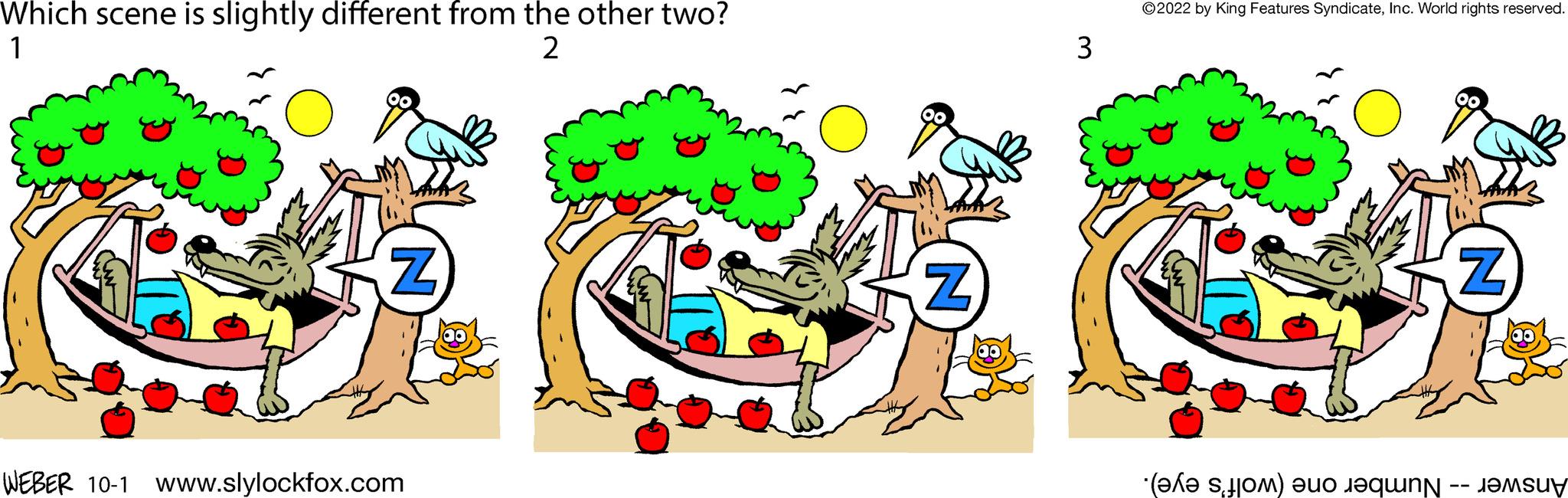 Rectangle OCR: Which scene is slightly different from the other two? 1 2 Z WEBER 10-1 www.slylockfox.com Z 3 ?2022 by King Features SyndicateInc. World rights reserved. (ex sto) e Z Which scene is slightly different from the other two ? 1 2 Z WEBER 10-1 www.slylockfox.com Z 3 ?2022 by King Features SyndicateInc. World rights reserved . ( ex sto ) e Z