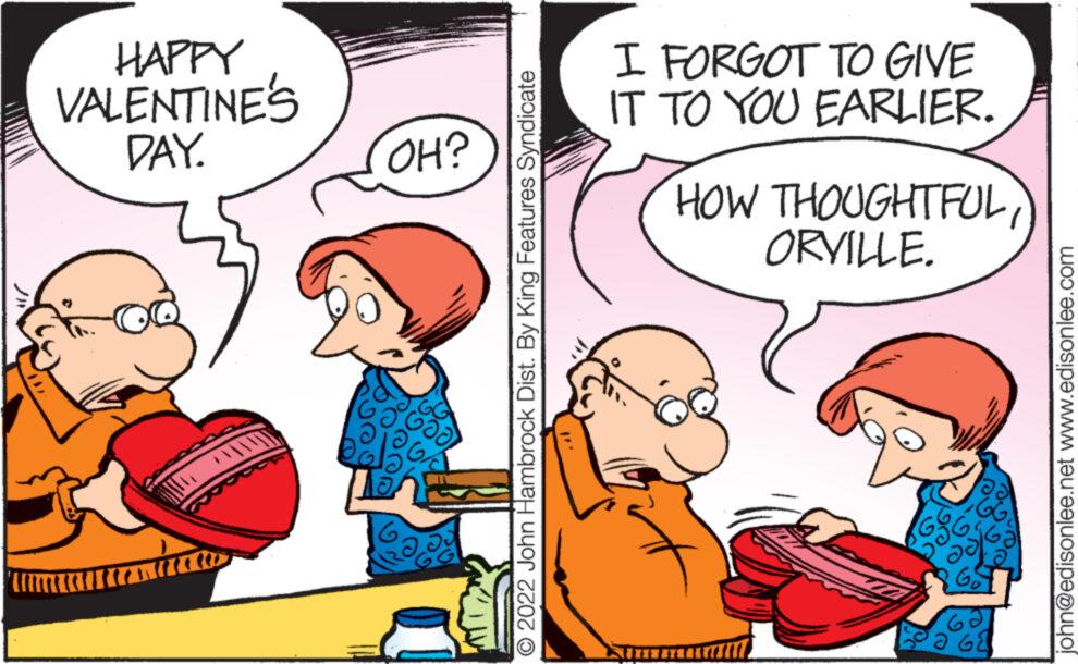 Interaction OCR: HAPPY VALENTINE'S DAY. OH? 2022 John Hambrock Dist. By King Features Syndicate I FORGOT TO GIVE IT TO YOU EARLIER. HOW Kimmit THOUGHTFULORVILLE. john@edisonlee.net www.edisonlee.com HAPPY VALENTINE'S DAY . OH ? 2022 John Hambrock Dist . By King Features Syndicate I FORGOT TO GIVE IT TO YOU EARLIER . HOW Kimmit THOUGHTFULORVILLE . john@edisonlee.net www.edisonlee.com