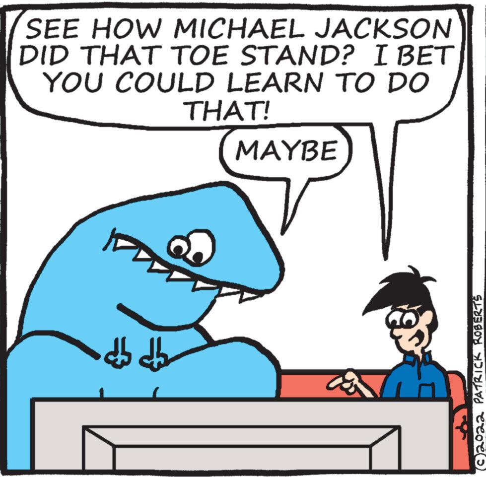 Gesture OCR: SEE HOW MICHAEL JACKSON DID THAT TOE STAND? I BET YOU COULD LEARN TO DO THAT! do db MAYBE (C)2022 PATRICK ROBERTS SEE HOW MICHAEL JACKSON DID THAT TOE STAND ? I BET YOU COULD LEARN TO DO THAT ! do db MAYBE ( C ) 2022 PATRICK ROBERTS