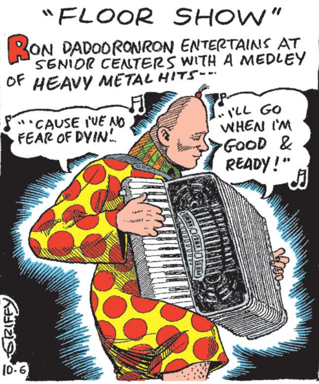 Folk instrument OCR: "FLOOR SHOW" RON DADOORONRON ENTERTAINS AT SENIOR CENTERS WITH A MEDLEY OF HEAVY METAL HITS--- & SRIFFY **CAUSE I'VE NO FEAR OF DYIN!. (0-6) AUTEN I'LL GO WHEN I'M GOOD & READY!" G w " FLOOR SHOW " RON DADOORONRON ENTERTAINS AT SENIOR CENTERS WITH A MEDLEY OF HEAVY METAL HITS --- & SRIFFY ** CAUSE I'VE NO FEAR OF DYIN !. ( 0-6 ) AUTEN I'LL GO WHEN I'M GOOD & READY ! " G w