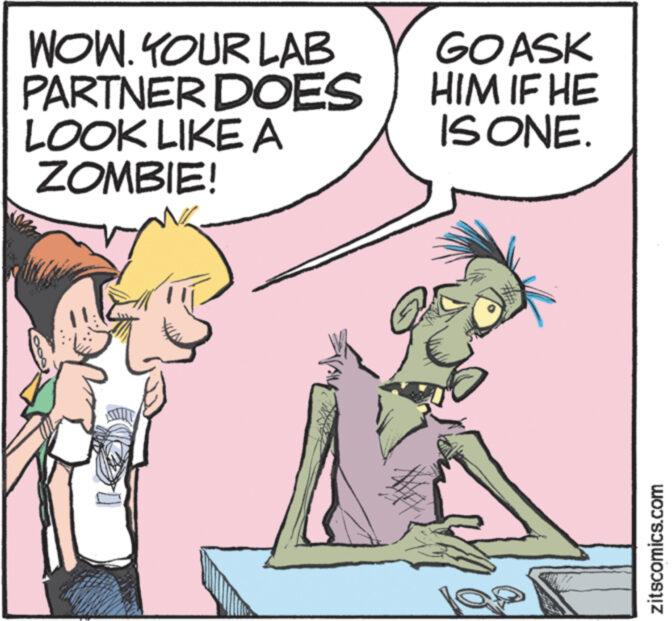 Happy OCR: WOW. YOUR LAB PARTNER DOES LOOK LIKE A ZOMBIE! GOASK HIM IF HE IS ONE. zitscomics.com WOW . YOUR LAB PARTNER DOES LOOK LIKE A ZOMBIE ! GOASK HIM IF HE IS ONE . zitscomics.com