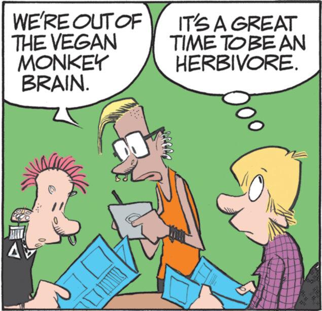Interaction OCR: WE'RE OUT OF THE VEGAN MONKEY BRAIN. 4 III IT'S A GREAT TIME TO BE AN HERBIVORE. W *** WE'RE OUT OF THE VEGAN MONKEY BRAIN . 4 III IT'S A GREAT TIME TO BE AN HERBIVORE . W ***