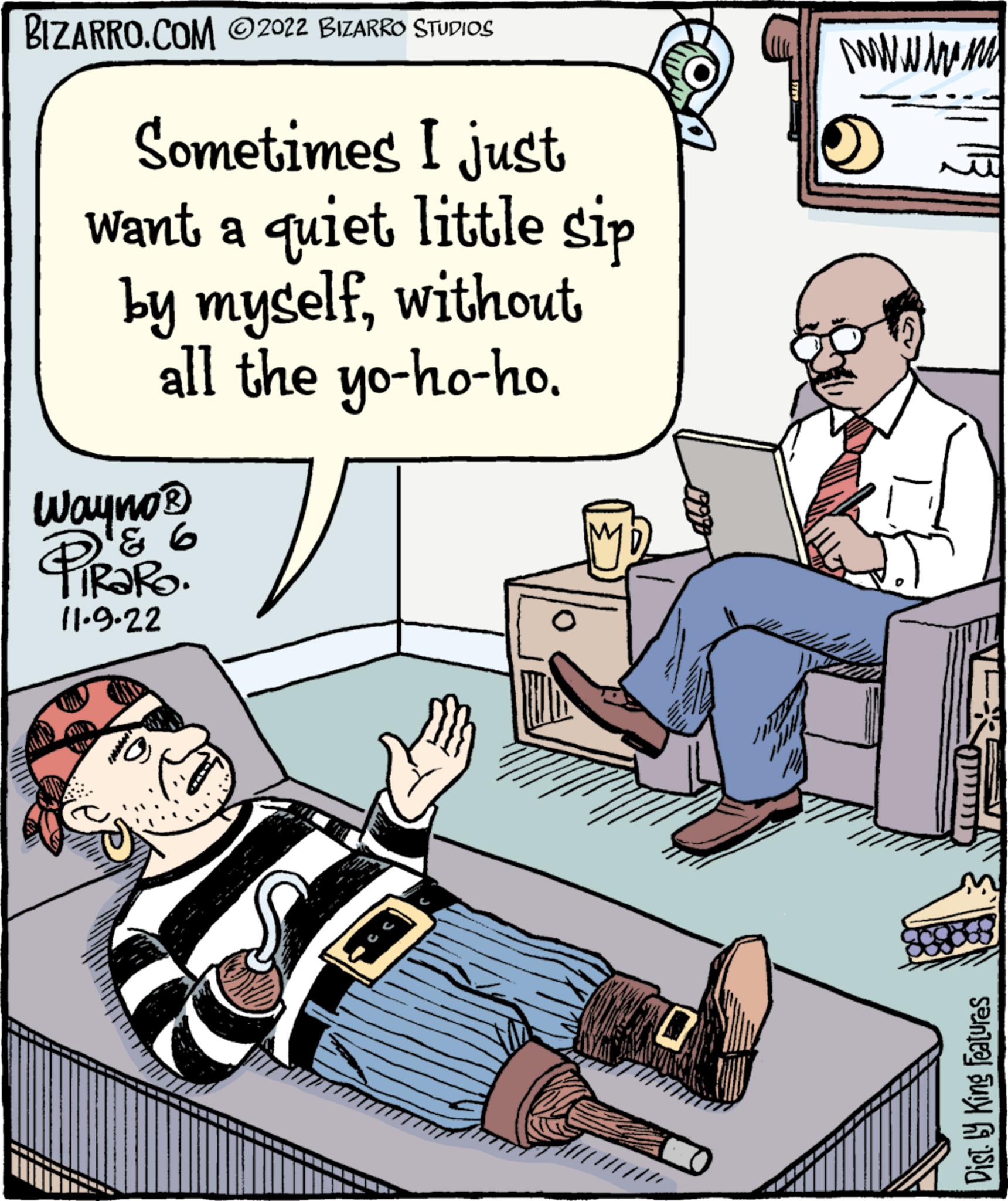Illustration OCR: BIZARRO.COM 2022 BIZARRO STUDIOS Sometimes I just want a quiet little sip by myselfwithout all the yo-ho-ho. Wayno? & 6 PIRARO. 11.9.22 Han ww www m Dist. by King Features BIZARRO.COM 2022 BIZARRO STUDIOS Sometimes I just want a quiet little sip by myselfwithout all the yo - ho - ho . Wayno? & 6 PIRARO . 11.9.22 Han ww www m Dist . by King Features