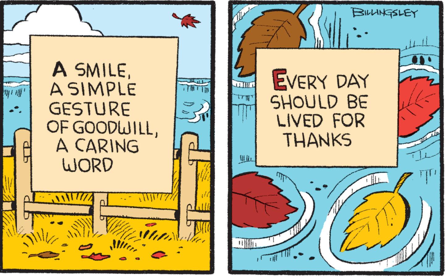Humour OCR: A SMILEA SIMPLE GESTURE OF GOODWILLA CARING WORD T Ma BILLINGSLEY EVERY DAY SHOULD BE LIVED FOR THANKS FITX u mn A SMILEA SIMPLE GESTURE OF GOODWILLA CARING WORD T Ma BILLINGSLEY EVERY DAY SHOULD BE LIVED FOR THANKS FITX u mn
