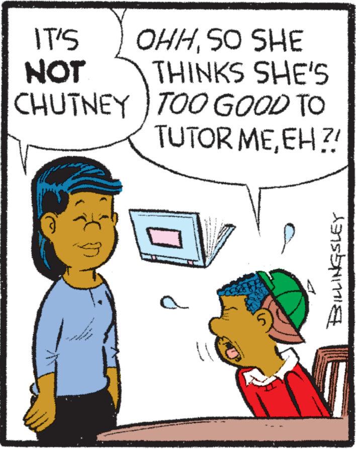 Rectangle OCR: IT'S NOT CHUTNEY www www. 97 *** Vis OHHSO SHE THINKS SHE'S TOO GOOD TO TUTOR MEEH?! a P BILLINGSLEY IT'S NOT CHUTNEY www www . 97 *** Vis OHHSO SHE THINKS SHE'S TOO GOOD TO TUTOR MEEH ?! a P BILLINGSLEY
