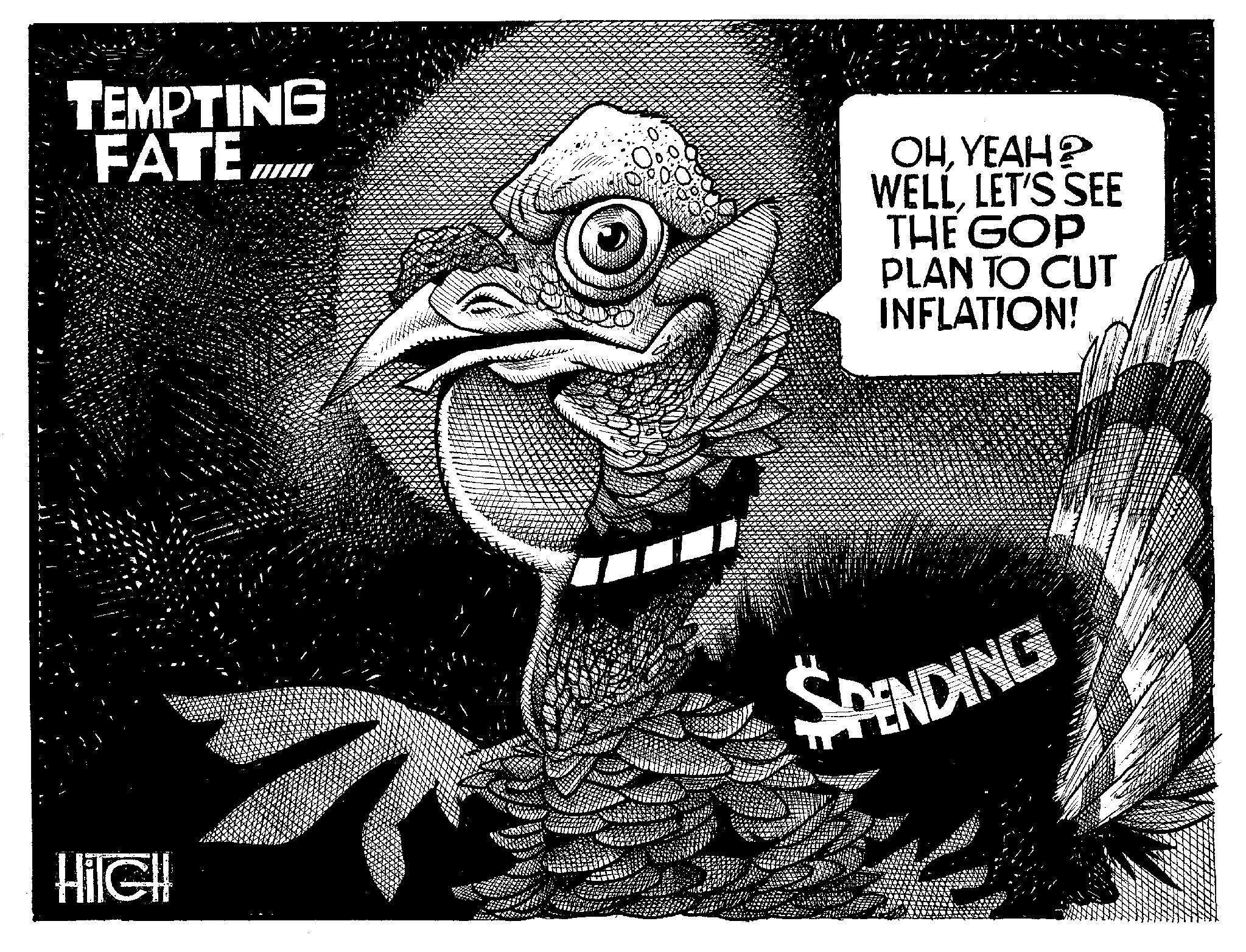 Visual arts OCR: TEMPTING FATE..... Hile!! OHYEAH? WELLLET'S SEE THE GOP PLAN TO CUT INFLATION! SPENDING TEMPTING FATE ..... Hile !! OHYEAH ? WELLLET'S SEE THE GOP PLAN TO CUT INFLATION ! SPENDING