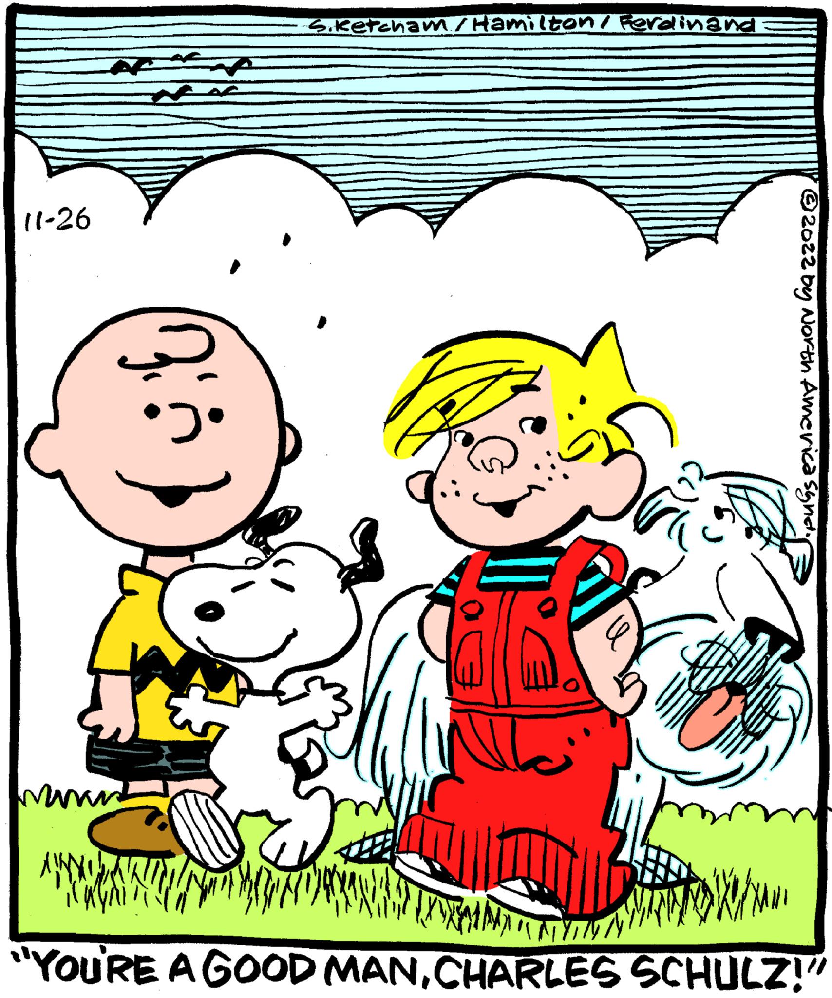 Organism OCR: 11-26 36) and ANN S.Ketcham/Hamilton / Ferdinand ? ?2022 by North America Synat. www/ww "YOU'RE A GOOD MANCHARLES SCHULZ!” 11-26 36 ) and ANN S.Ketcham / Hamilton / Ferdinand ? ?2022 by North America Synat . www / ww " YOU'RE A GOOD MANCHARLES SCHULZ ! ”
