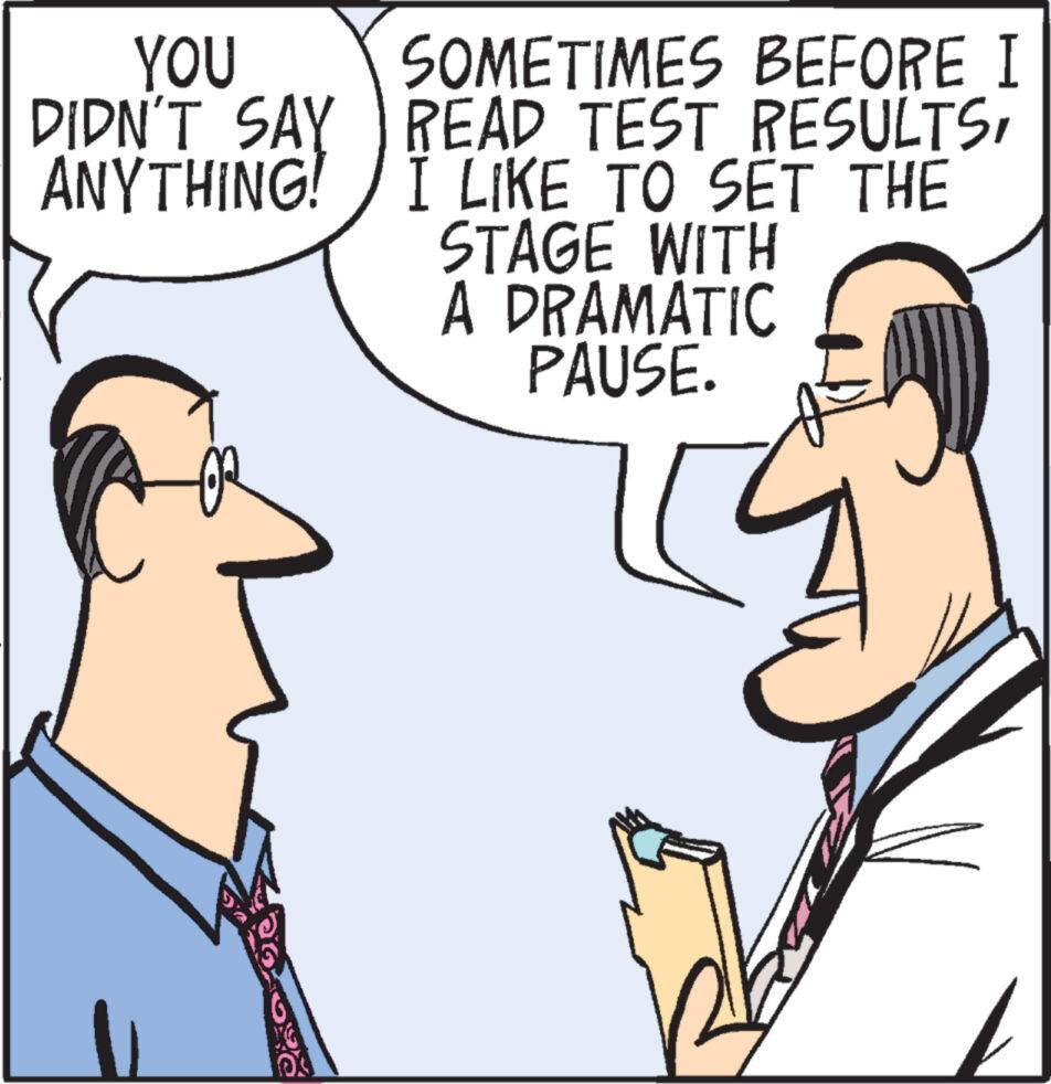 Jaw OCR: YOU DIDN'T SAY ANYTHING! OR SOMETIMES BEFORE I READ TEST RESULTSI LIKE TO SET THE STAGE WITH A DRAMATIC PAUSE. YOU DIDN'T SAY ANYTHING ! OR SOMETIMES BEFORE I READ TEST RESULTSI LIKE TO SET THE STAGE WITH A DRAMATIC PAUSE .