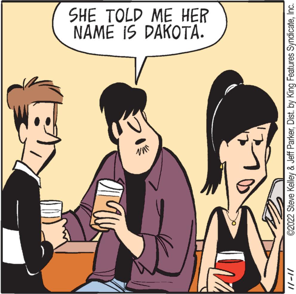 Humour OCR: 11-11 m2ll vill NAME IS DAKOTA. SHE TOLD ME HER ©2022 Steve Kelley & Jeff ParkerInc. 11-11 m2ll vill NAME IS DAKOTA . SHE TOLD ME HER © 2022 Steve Kelley & Jeff ParkerDist . by King Features Syndicate