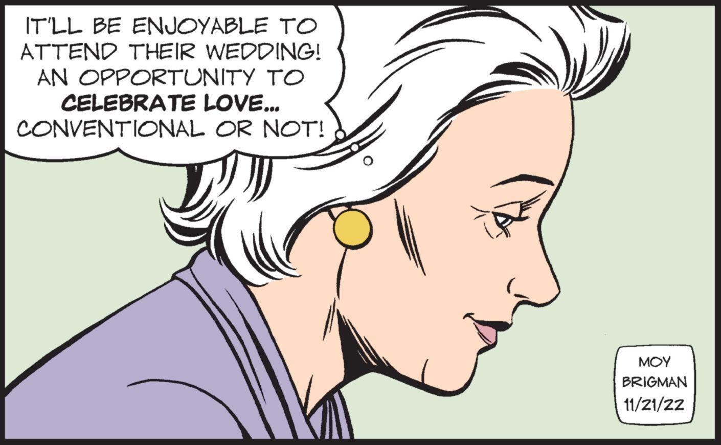 Organ OCR: IT'LL BE ENJOYABLE TO ATTEND THEIR WEDDING! AN OPPORTUNITY TO CELEBRATE LOVE... CONVENTIONAL OR NOT! ??? BRIGMAN 11/21/22 IT'LL BE ENJOYABLE TO ATTEND THEIR WEDDING ! AN OPPORTUNITY TO CELEBRATE LOVE ... CONVENTIONAL OR NOT ! ??? BRIGMAN 11/21/22